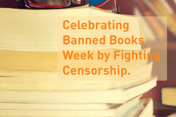 Text: Celebrating Banned Books Week by Fighting Censorship