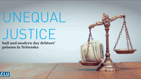 A justice scale holding money with the text: unequal justice bail and modern day debtors' prisons in Nebraska