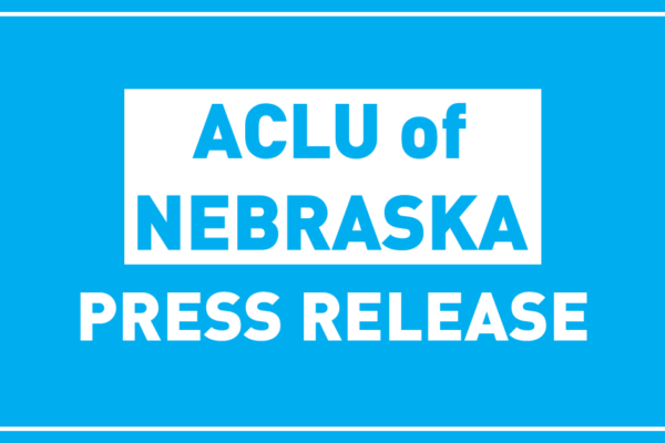 ACLU of Nebraska Press Release