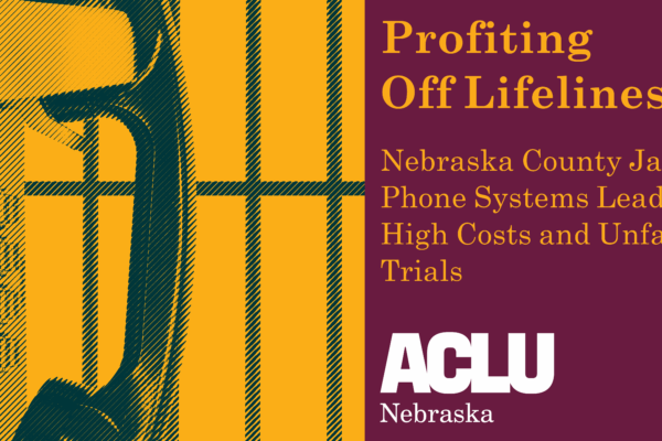 Title Image: Profiting Off Lifelines: Nebraska County Jail Phone Systems Lead to High Costs and Unfair Trials