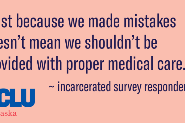 "Just because we made mistakes doesn't mean we shouldn't be provided with proper medical care." --survey respondent