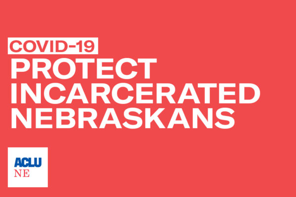 A graphic reading "COVID-19 Protect Incarcerated Nebraskans"