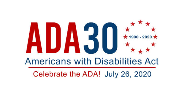 ADA 30 (1990-2020) Americans with Disabilities Act - Celebrate the ADA! July 26, 2020