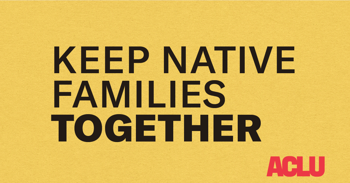 ACLU Amicus Brief Urges Supreme Court to Uphold Indian Child Welfare ...