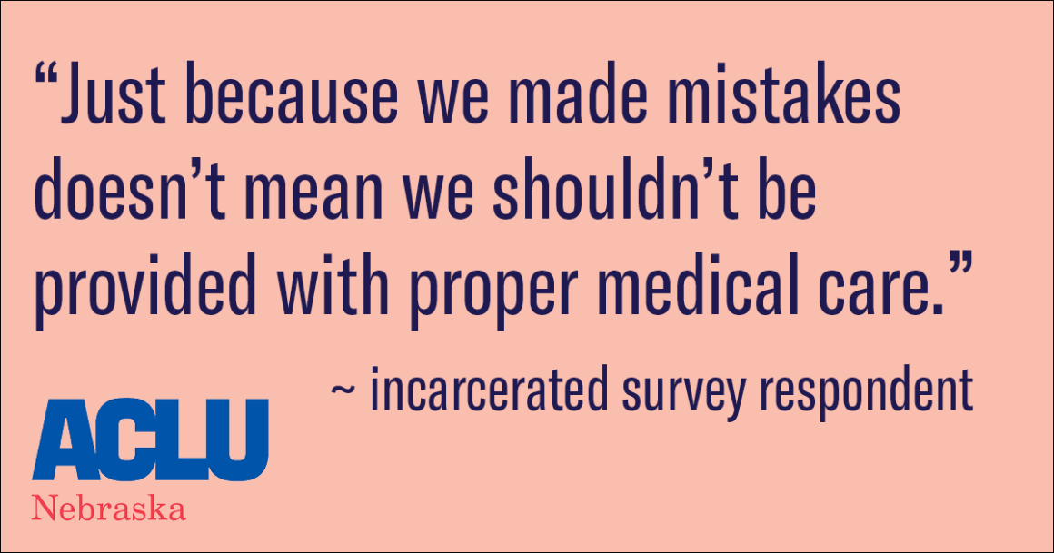 "Just because we made mistakes doesn't mean we shouldn't be provided with proper medical care." --survey respondent