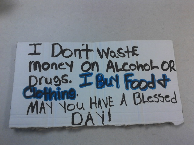 Reads: I don&#039;t waste money on alcohol or drugs. I buy food and clothing. May you have a blessed day!